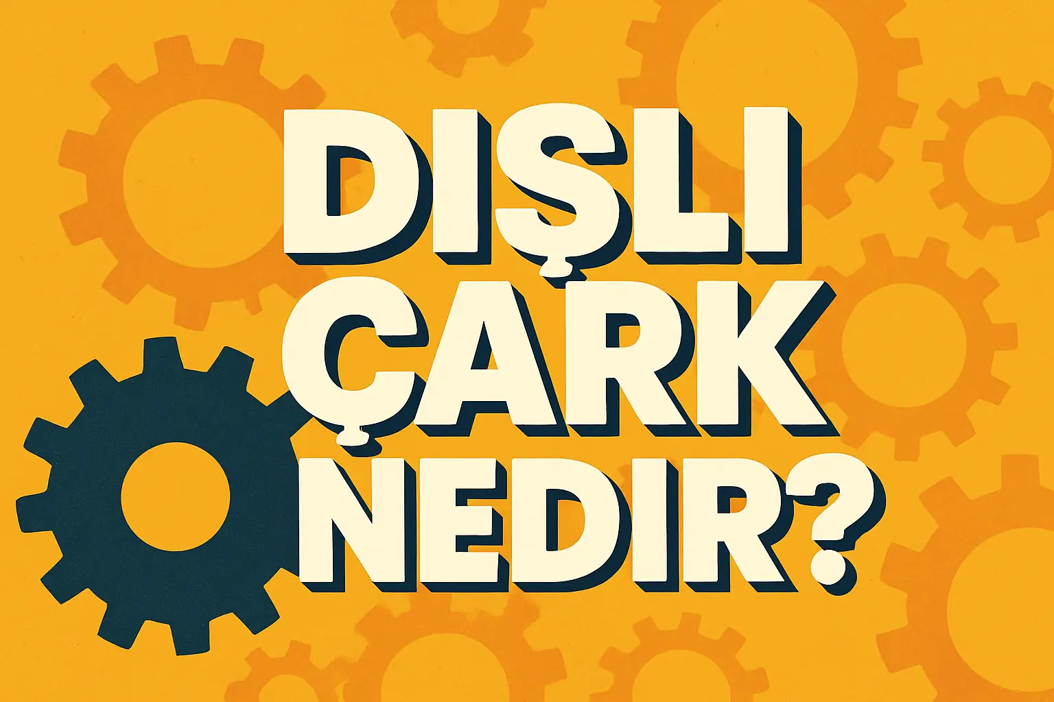 Dişli Çark Nedir? - Ostim Zincir