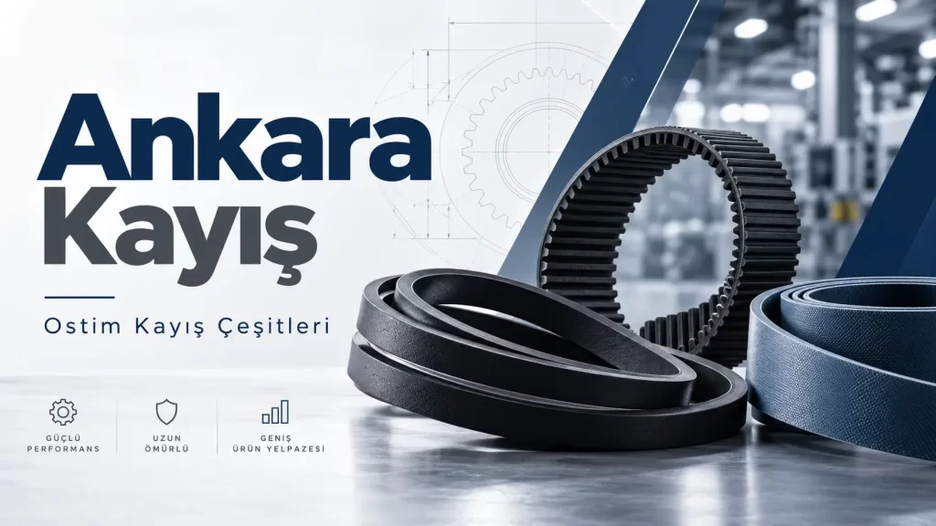 Ankara Kayış | Ostim Kayış Çeşitleri
